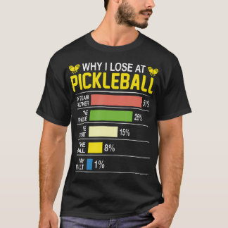 T-shirt Pourquoi je perds au Pickleball Drôle de Pickle Ba