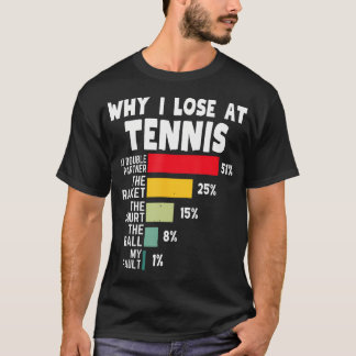 T-shirt Pourquoi je perds au tennis Joueur Blague Tennis S