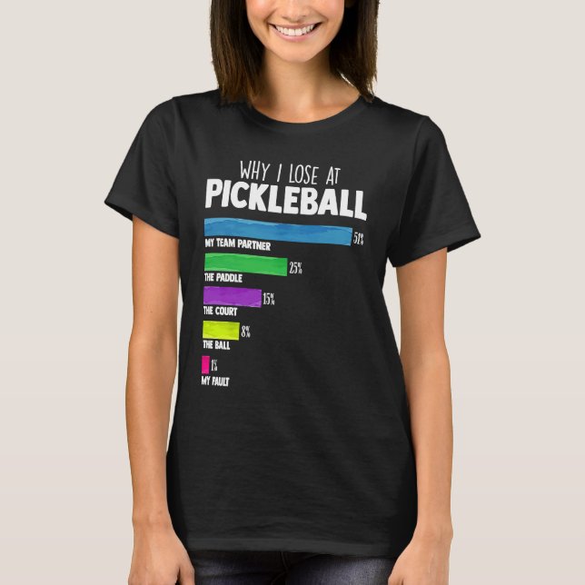 T-shirt Pourquoi je perds chez Pickleball Humour Picklebal (Devant)