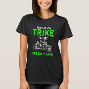 T-shirt Pourquoi Je Trike Fahre Weil Ich Es Kann Tricycle 