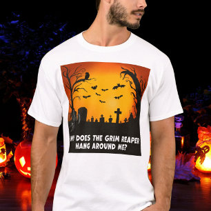 T-shirt Pourquoi le Faucheur traîne-t-il autour de moi?