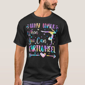 T-shirt Pourquoi marcher quand on peut faire la roue Fille