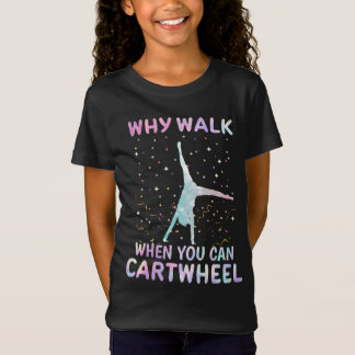 T-Shirt Pourquoi Marcher Quand Vous Pouvez Cartwheel Gymna