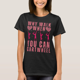 T-shirt Pourquoi Marcher Quand Vous Pouvez Cartwheel Gymna