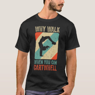 T-shirt Pourquoi Marcher Quand Vous Pouvez Cartwheel Gymna