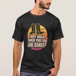 T-shirt Pourquoi Marcher Quand Vous Pouvez Lancer La Danse