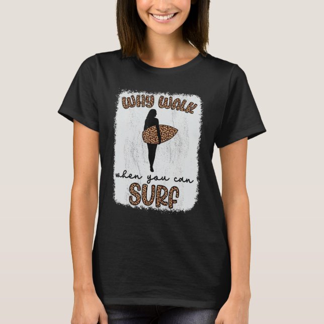 T-shirt Pourquoi Marcher Quand Vous Pouvez Surf Surf Surf  (Devant)