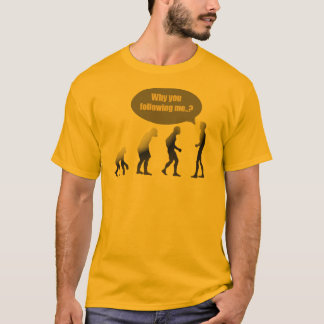 T-shirt Pourquoi me suivez-vous ?