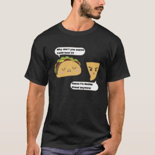 T-shirt Pourquoi ne voulez-vous pas que Taco Bout It parce