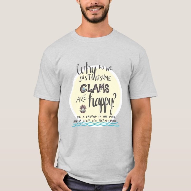 T-shirt "Pourquoi nous supposons les palourdes sont (Devant)