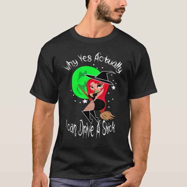 T-shirt Pourquoi Oui En fait je peux conduire un bâton pou (Devant)