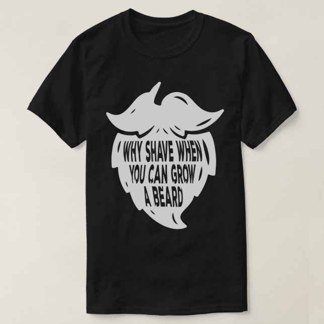 T-shirt Pourquoi Raser Quand Vous Pouvez Cultiver Une Barb (Design devant)