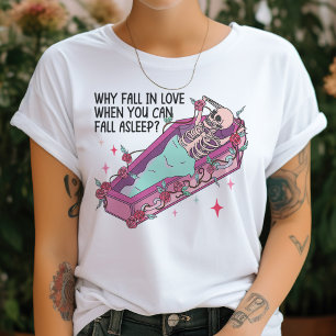 T-shirt Pourquoi Tomber Dans L'Amour, Quand Vous Pouvez To
