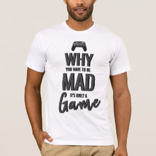 T-shirt Pourquoi tu dois être fou C'est seulement un T-shi