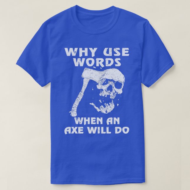 T-shirt Pourquoi Utiliser Des Mots Quand Ax Va Faire Vikin (Design devant)