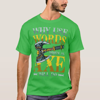 T-shirt Pourquoi Utiliser Des Mots Quand Un Ax Fait 1