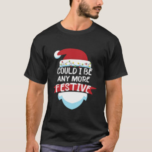 T-shirt Pourrais-Je Être Encore Plus Festive Et Amusante F