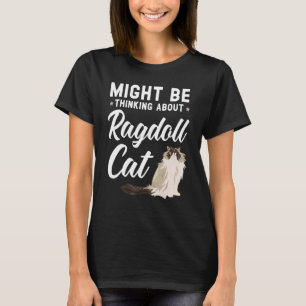 T-shirt Pourrait penser au chat Ragdoll Kitty Meow Kit