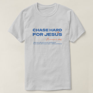 T-shirt Poursuivez avec ardeur Jésus Jérémie 29:13 Chrétie