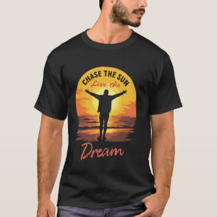 T-shirt Poursuivez le soleil, vivez le rêve