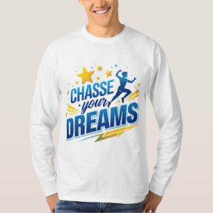 T-shirt Poursuivez vos rêves