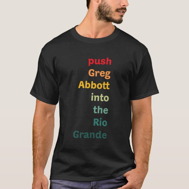 T-shirt Poussez Greg Abbott Dans Le Rio Grande (Devant)