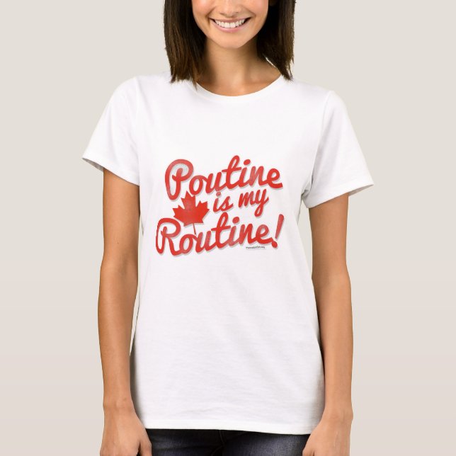T-shirt Poutine est ma routine (Devant)