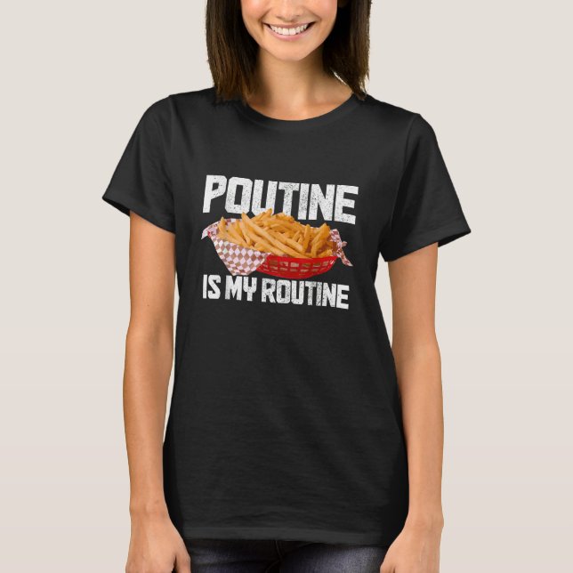 T-shirt Poutine Is My Routine Canadian Food Canada Pride (Devant)