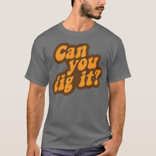 T-shirt Pouvez-vous le creuser ?