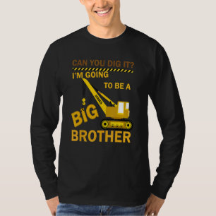 T-shirt Pouvez-vous le creuser Je vais être un grand frère