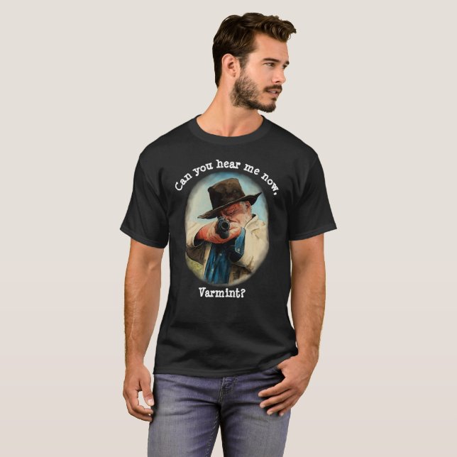T-shirt Pouvez-vous m'entendre maintenant, Varmint ? homme (Devant entier)