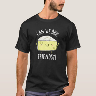 T-shirt Pouvons-nous Brider amis Funny Fromage Puns Dark B