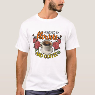 T-shirt Powered By Flowers Et Coffe Gardening Botanical G