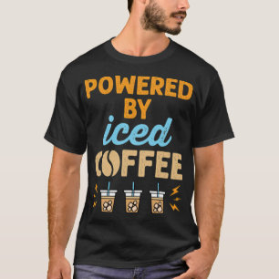 T-shirt Powered by Iced Coffee Cold Brew cafe chats