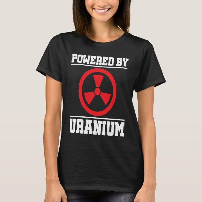 T-shirt Powered By Uranium Nuclear Engineer (Devant)