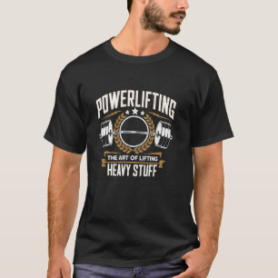 T-shirt Powerlifting l'art de soulever des trucs lourds Po