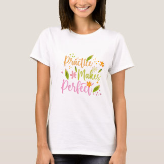 T-shirt Practice Makes Perfect Inspirational Quote Design