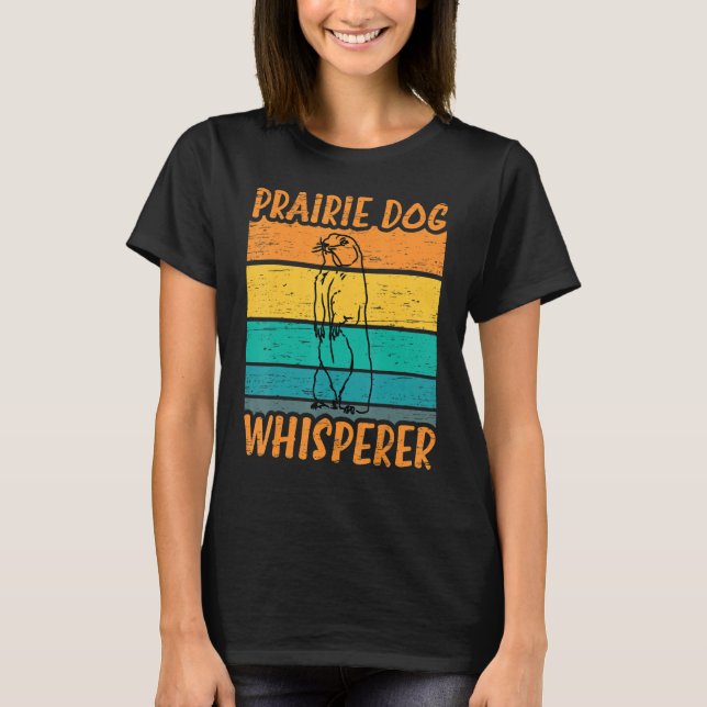 T-shirt Prairie Dog Whisperer - Funny Prairie Dog (Devant)