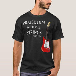 T-shirt Praise Him With The Strings Christian Guitar Playe