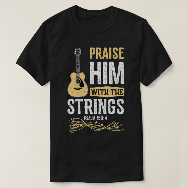 T-shirt Praise Him With The Strings Psalm 1504  Bible  (Design devant)