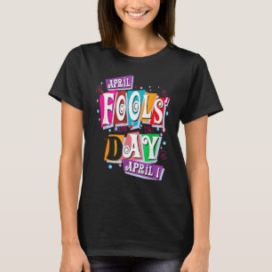 T-shirt Prank Silly Avril Fools Day Plaisanter Funny Party