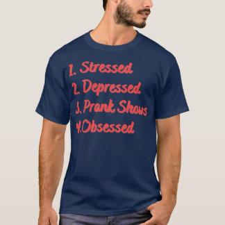 T-shirt Prank Stressé Déprimé Montre Obsédé