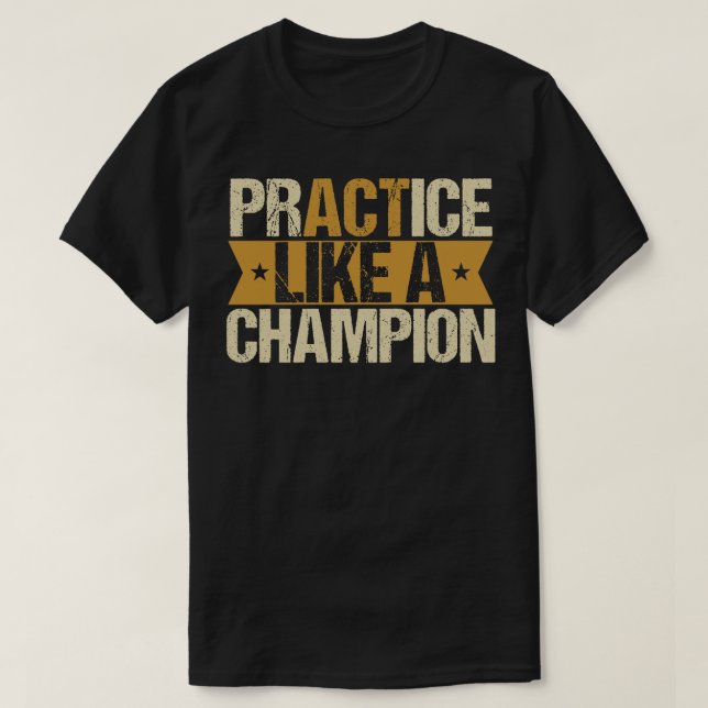 T-shirt Pratiquer comme un champion (Design devant)