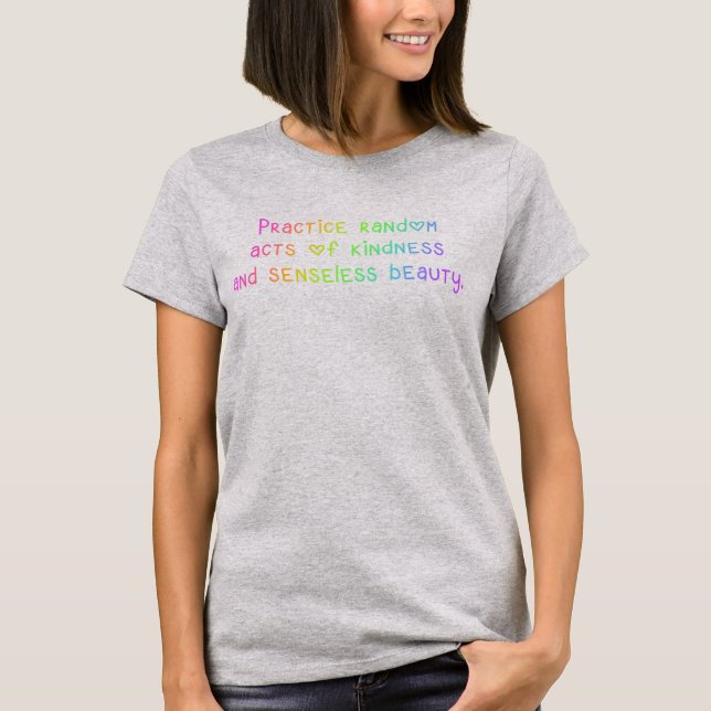 T-shirt Pratiquer des actes aléatoires de gentillesse T-sh (Devant)