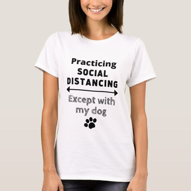 T-shirt Pratiquer la détresse sociale...Sauf avec mon chie (Devant)