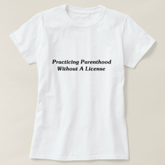 T-shirt Pratiquer La Parenthood Sans Licence