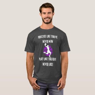T-shirt Pratiquez comme vous n'avez jamais gagné