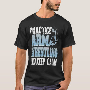 T-shirt Pratiquez La Lutte Contre Les Bras Et Gardez Le Ca