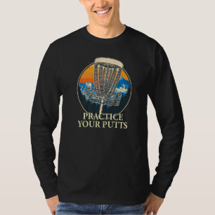 T-shirt Pratiquez votre Putdisk Golf Motivational Quote G