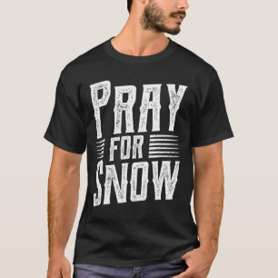 T-shirt Pray For Snow - Snowboard - Snowboard
